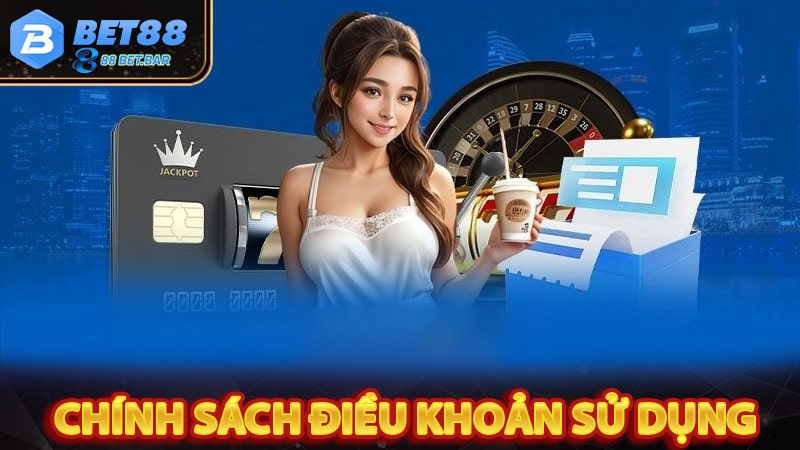 Một số chính sách điều khoản sử dụng bet88 