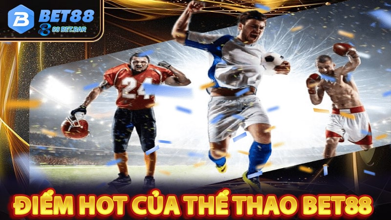 Một số điểm hấp dẫn của thể thao bet88