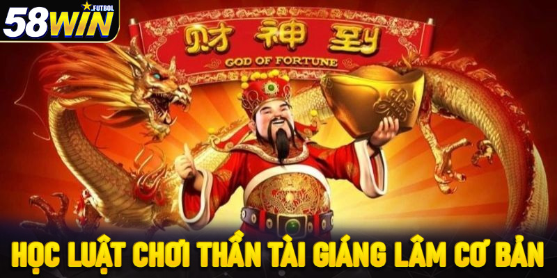 Học luật chơi Thần Tài giáng lâm cơ bản để bắt nhịp