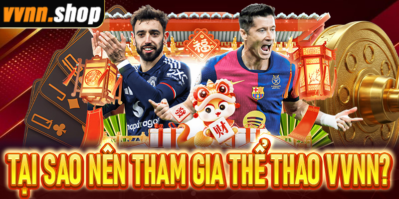 Tại sao bạn nên tham gia sảnh thể thao vvnn?
